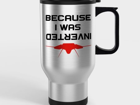 Because I was Inverted Designed Travel Mugs (With Holder) Sale