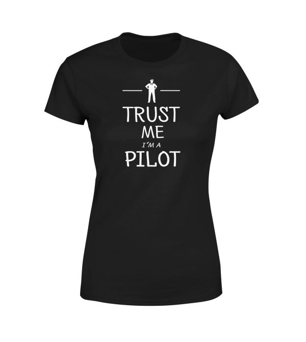 Trust Me I m a Pilot Designed Women T-Shirts For Cheap