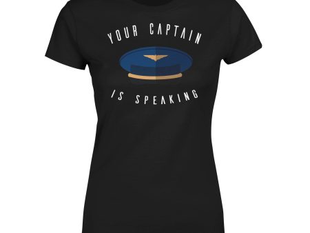 Your Captain Is Speaking Designed Women T-Shirts on Sale