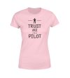 Trust Me I m a Pilot Designed Women T-Shirts For Cheap