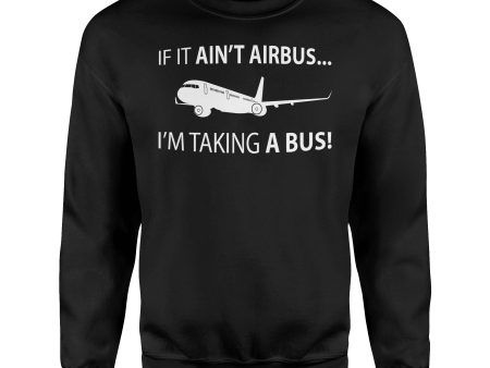 If It Ain t Airbus I m Taking A Bus Designed Sweatshirts Fashion